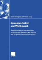 Konsumverhalten und Wettbewerb: Umfeldanalyse im internationalen strategischen Marketing am Beispiel des Schweizer Lebensmittelhandels (Wirtschaftswissenschaften) 3824407876 Book Cover
