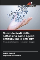 Nuovi derivati della naftossina come agenti antitubulina e anti-HIV (Italian Edition) 6207675673 Book Cover
