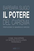 Il Potere del Carisma - Come riscoprire la nostra eccellenza personale 8831930826 Book Cover