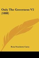 Only the Governess; Volume 2 0548599831 Book Cover
