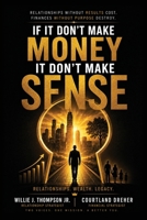 If It Don't Make Money, It Don't Make Sense: Advice For The Person You Take And The Money You Make B0H3MFW9J9 Book Cover