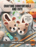 Crafting Comfortable and Cute: Crochet Cozy Animal Slippers Book for Families to Enjoy B0DRGKS658 Book Cover