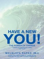 Have a New You!: The Power of Change 1482803860 Book Cover