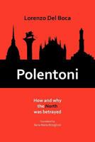 Polentoni: How and Why the North Has Been Betrayed 159954055X Book Cover