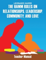 The Hamm Rules on Relationships, Leadership, Community, and Love: Teacher Manual 1645302628 Book Cover