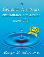 Liberación de patrones emocionales con aceites esenciales: 2023 Edición (Spanish Edition) 1736478672 Book Cover