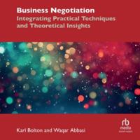 Business Negotiation: Integrating Practical Techniques and Theoretical Insights B0H9P6SN67 Book Cover