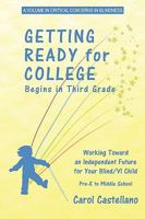 Getting Ready for College Begins in Third Grade: Working Toward an Independent Future for Your Blind/Visually Impaired Child (PB) 1617350702 Book Cover