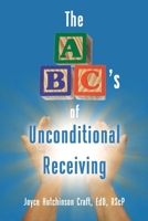 The ABC's of Unconditional Receiving 1639038809 Book Cover