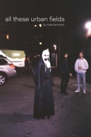 All These Urban Fields 1733951504 Book Cover