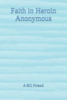 Faith in Heroin Anonymous 1645501078 Book Cover