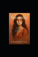 Becoming Me: A Journey of Self-Discovery, Resilience, and the Power of AI B0F44P7YFM Book Cover