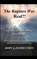 The Rapture Was Real: And You Were Left Behind, Now What 1518838847 Book Cover