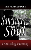 Sanctuary for the Soul: A Poetical Anthology for Life's Journey 1088265391 Book Cover