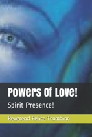 Powers Of Love!: Spirit Presence! B08RZ32M84 Book Cover