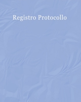 Registro Protocollo: 100 pagine B084P855NV Book Cover