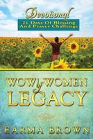 WOW! Women Of Legacy Devotional: 21 Days Of Blessing And Prayer Challenge: 21 Day Journey of Creating A Life Of Legacy Designed To Inspire and Refresh Women 1537437003 Book Cover