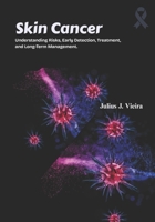 Skin Cancer: Understanding Risks, Early Detection, Treatment, and Long-Term Management. B0FSDF3X36 Book Cover