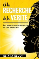 À la Recherche de la Vérité: Eclairage Divin sur les Actes Humains (French Edition) B0CK3HNY4R Book Cover