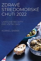 Zdravé Stredomorské Chuti: Lahodné Recepty Pre Vsetky Jasy 1837521352 Book Cover