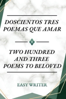 Doscientos Tres Poemas Que Amar: Two Hundred and Three Poems to Beloved (Spanish Edition) 1957114908 Book Cover