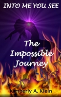 INTO ME YOU SEE: The Impossible Journey B0B7QPTP2K Book Cover