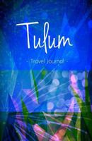 Tulum Travel Journal: High Quality Notebook for Tulum 1543237983 Book Cover