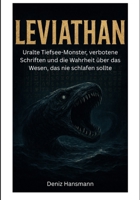 LEVIATHAN: Uralte Tiefsee- Monster, verbotene Schriften und die Wahrheit über das Wesen das nie schlafen sollte (German Edition) B0GKPQX3X6 Book Cover