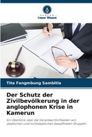 Der Schutz der Zivilbevölkerung in der anglophonen Krise in Kamerun 6204476920 Book Cover