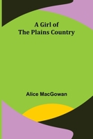 A Girl of the Plains Country 9355897332 Book Cover