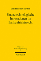 Finanztechnologische Innovationen Im Bankaufsichtsrecht: Disintermediation Als Grundlage Eines Banking Without Banks? (Schriften Zum Recht Der Digitalisierung, 12) 3161606787 Book Cover
