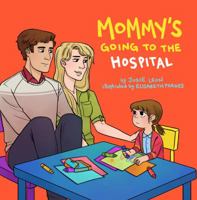 Mommy's Going to the Hospital 0999462865 Book Cover