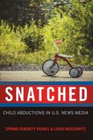 Snatched; Child Abductions in U.S. News Media 1433127156 Book Cover