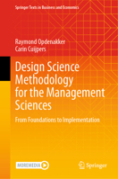 Design Science Methodology for the Management Sciences: From Foundations to Implementation (Springer Texts in Business and Economics) 3031848527 Book Cover
