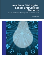 Academic Writing for College Students: Learn Academic Writing with Peace of Mind! 1716392535 Book Cover