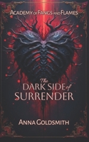 The Dark Side of Surrender: A Forbidden Vampire Romance (Academy of Fangs and Flames) B0F6DVZXZM Book Cover