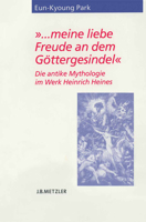 .".. Meine Liebe Freude an Dem Gottergesindel": Die Antike Mythologie Im Werk Heinrich Heines 3476020738 Book Cover
