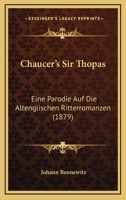 Chaucer's Sir Thopas: Eine Parodie Auf Die Altenglischen Ritterromanzen (1879) 1165884658 Book Cover