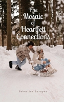 The Mosaic of Heartfelt Connections 9916867267 Book Cover
