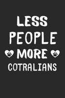 Less People More Cotralians: Lined Journal, 120 Pages, 6 x 9, Funny Cotralian Gift Idea, Black Matte Finish (Less People More Cotralians Journal) 1673432484 Book Cover