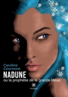 Nadune ou la prophétie de la grande bleue B0BX97RK3L Book Cover