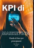 KPI di marketing: Guida di base per principianti (Italian Edition) B0FH2H2ZH6 Book Cover