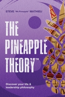 The Pineapple Theory - Discover your life & leadership philosophy 1777411378 Book Cover