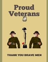 Proud Veterans: Thank you brave men B084G3HZJD Book Cover