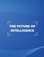 The Future of Intelligence: Exploring the Possibilities of AI 9732345470 Book Cover