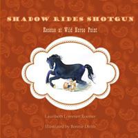 Shadow Rides Shotgun: Rescue at Wild Horse Point 1544610378 Book Cover
