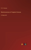 The reminiscences and recollections of Captain Gronow,: Being anecdotes of the camp, court, clubs & society, 1810-1860 1017790167 Book Cover