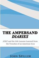 The Ampersand Diaries: AT&T and the Life Lessons Learned from the Trenches of an American Icon 1461105943 Book Cover