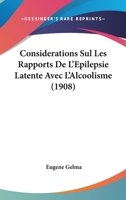 Considerations Sul Les Rapports De L'Epilepsie Latente Avec L'Alcoolisme (1908) 1274853915 Book Cover