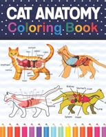 Cat Anatomy Coloring Book: Cat Anatomy Coloring Book for Kids & Adults. The New Surprising Magnificent Learning Structure For Veterinary Anatomy ... Cat Anatomy Coloring Book for Cat Lovers. B0922BJJ1X Book Cover